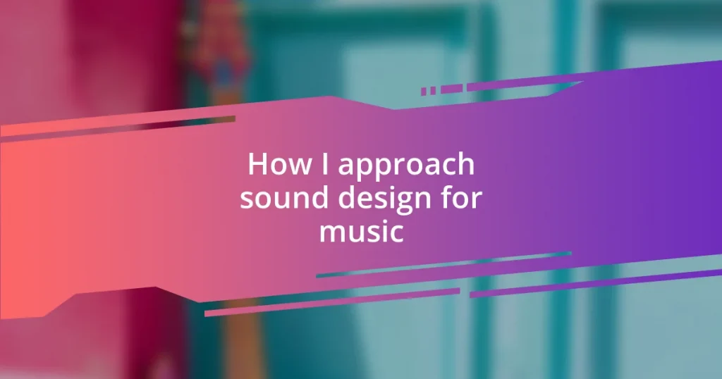 How I approach sound design for music