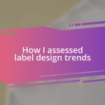 How I assessed label design trends