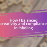 How I balanced creativity and compliance in labeling