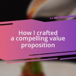 How I crafted a compelling value proposition