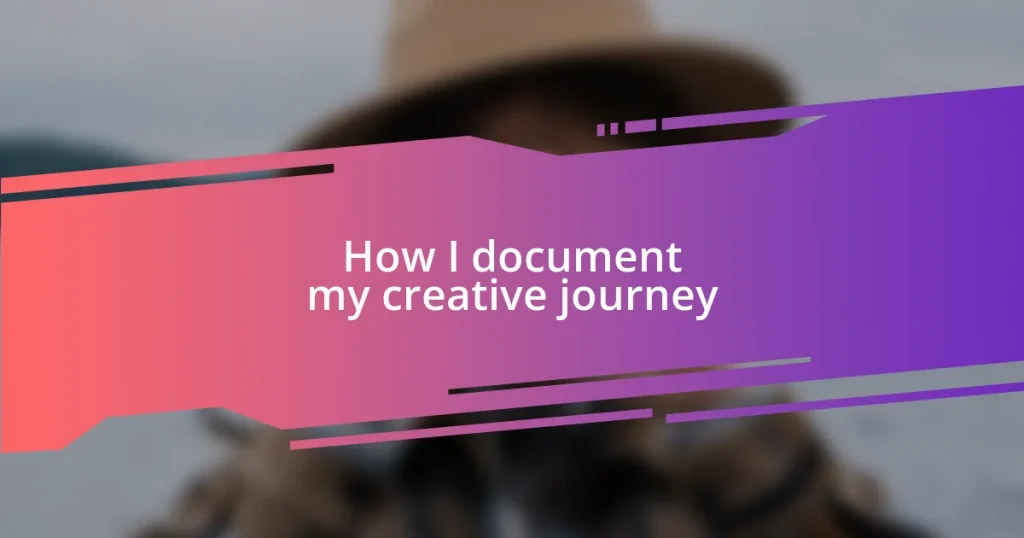 How I document my creative journey