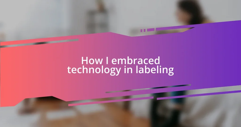 How I embraced technology in labeling