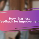 How I harness feedback for improvement