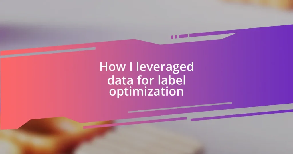 How I leveraged data for label optimization