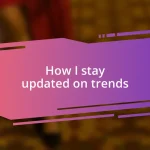 How I stay updated on trends