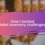 How I tackled label inventory challenges