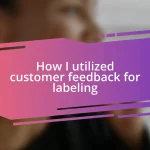 How I utilized customer feedback for labeling