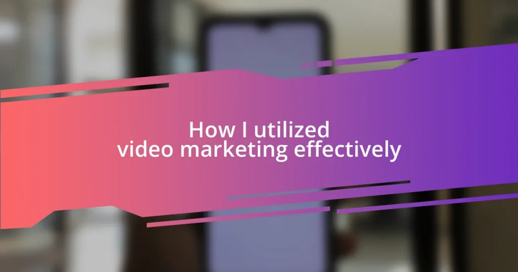 How I utilized video marketing effectively