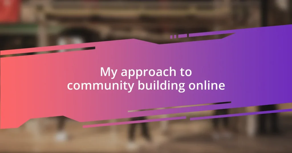 My approach to community building online