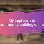 My approach to community building online