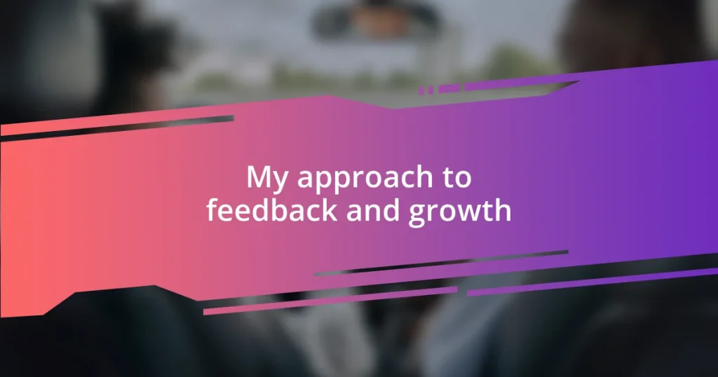 My approach to feedback and growth