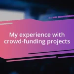 My experience with crowd-funding projects