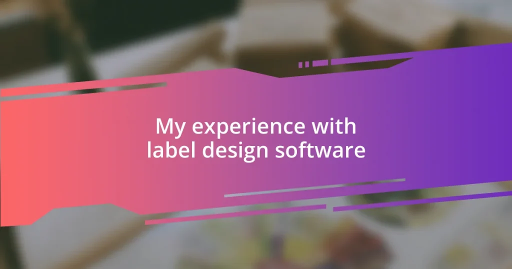 My experience with label design software