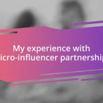 My experience with micro-influencer partnerships