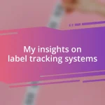 My insights on label tracking systems