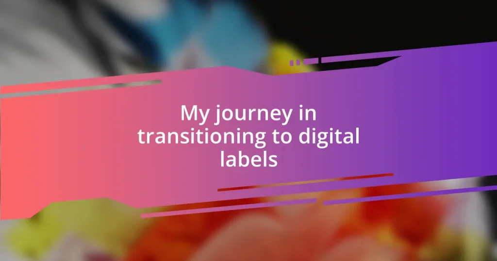 My journey in transitioning to digital labels