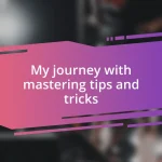 My journey with mastering tips and tricks