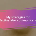 My strategies for effective label communication