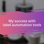 My success with label automation tools