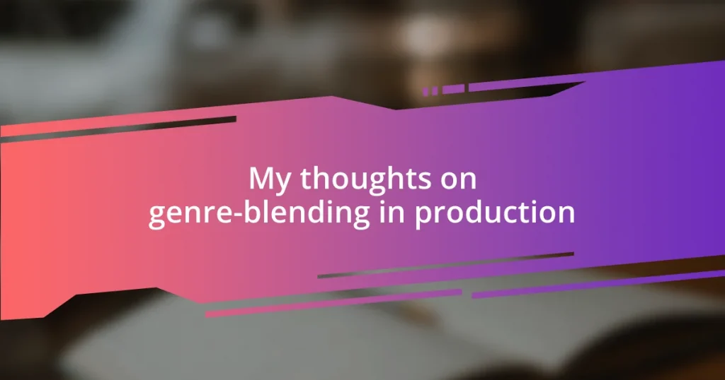 My thoughts on genre-blending in production