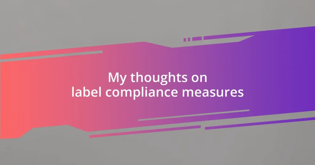 My thoughts on label compliance measures