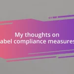 My thoughts on label compliance measures