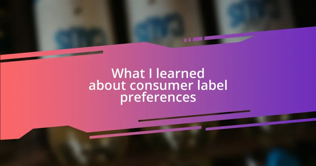 What I learned about consumer label preferences