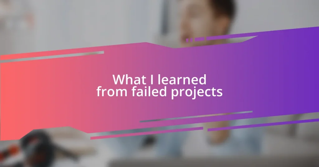 What I learned from failed projects