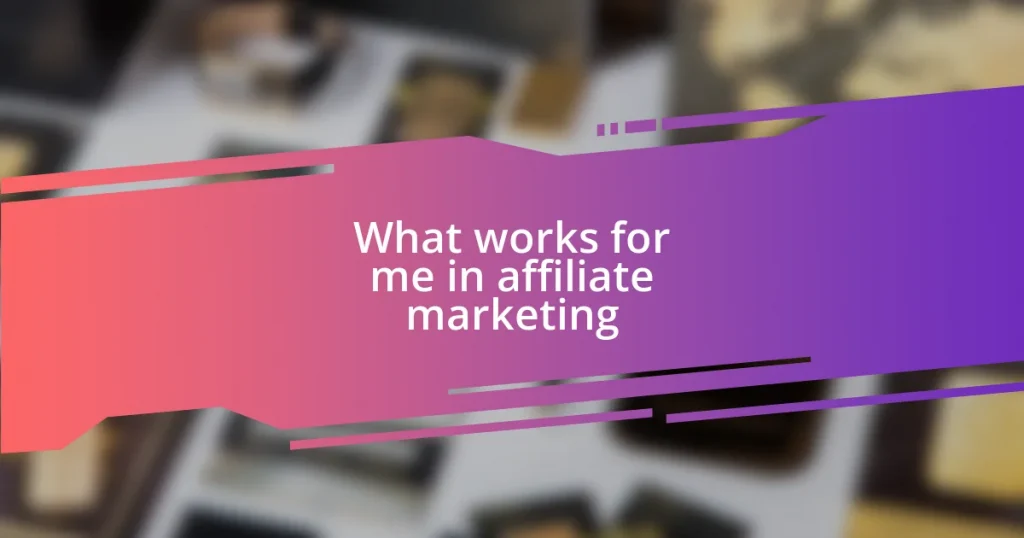 What works for me in affiliate marketing