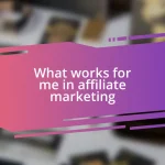 What works for me in affiliate marketing