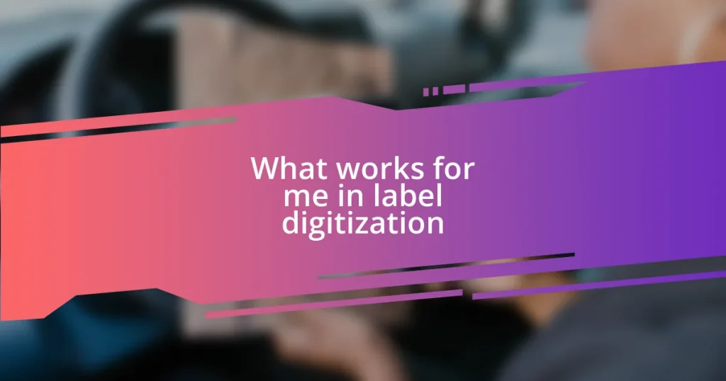 What works for me in label digitization