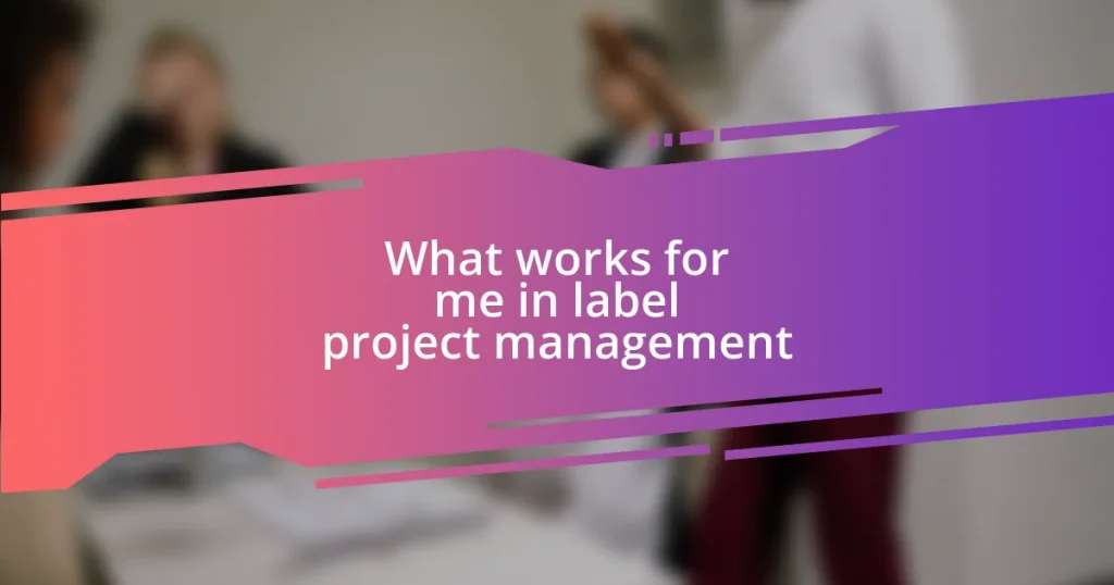 What works for me in label project management