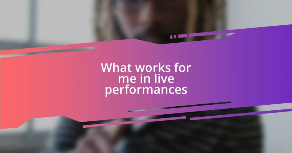 What works for me in live performances