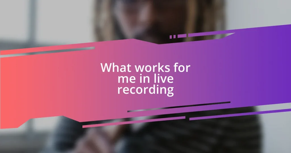 What works for me in live recording