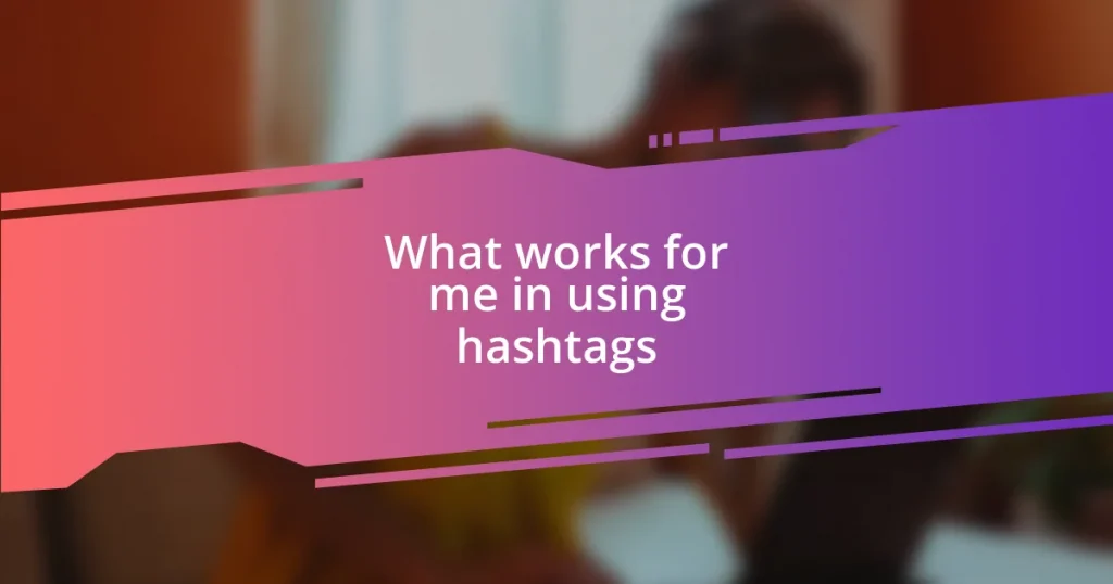 What works for me in using hashtags