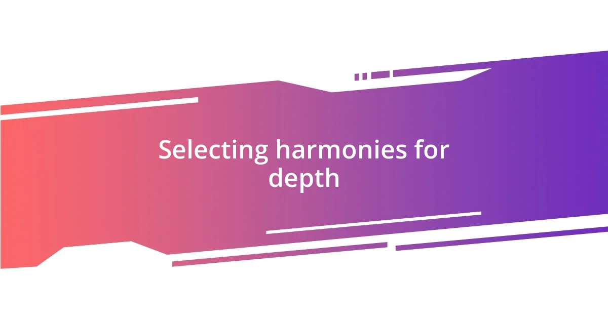 Selecting harmonies for depth