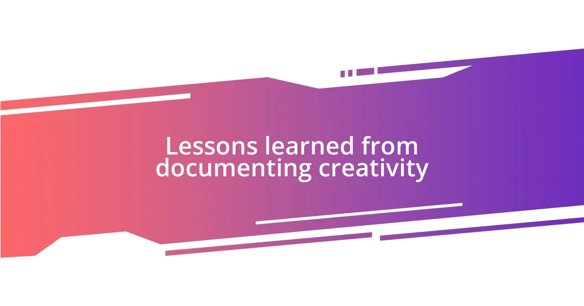 Lessons learned from documenting creativity