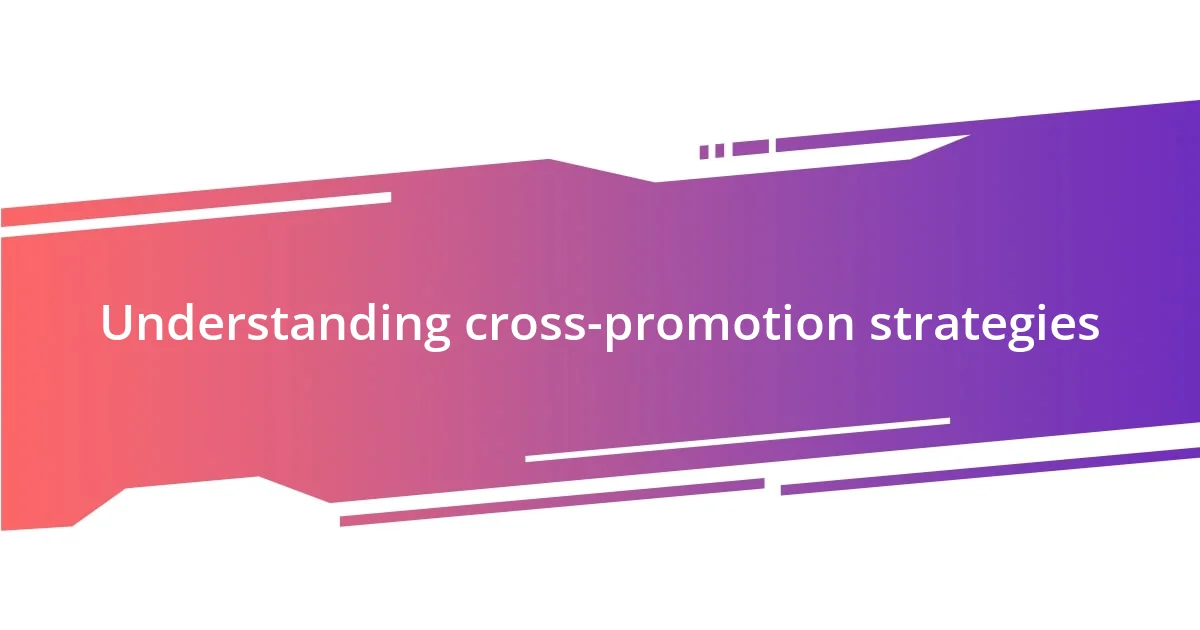 Understanding cross-promotion strategies