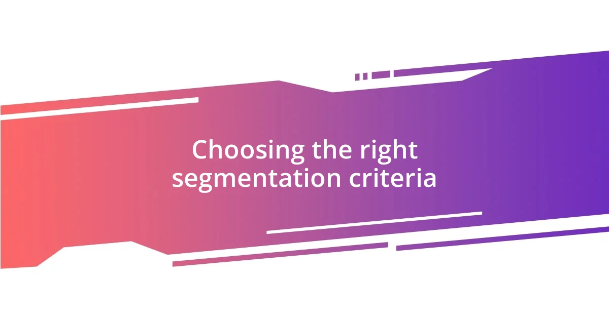 Choosing the right segmentation criteria