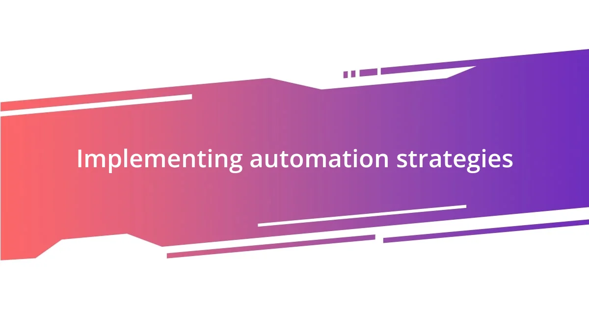 Implementing automation strategies